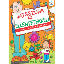 Játsszunk az ellentétekkel! – Játék, tanulás, kreativitás gyermek- és ifjúsági könyv