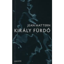 Jean Mattern KIRÁLY FÜRDŐ regény