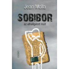 Jean Molla SOBIBOR AZ ELHALLGATOTT MÚLT gyermek- és ifjúsági könyv