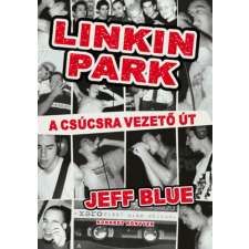 Jeff Blue - Linkin Park - A csúcsra vezető út egyéb könyv
