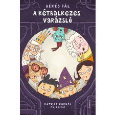 Jelenkor Kiadó Békés Pál - A kétbalkezes varázsló gyermek- és ifjúsági könyv