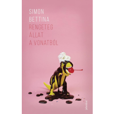 Jelenkor Kiadó Simon Bettina - Rengeteg állat a vonatból irodalom