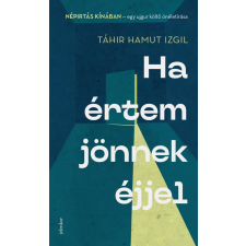 Jelenkor Kiadó Táhir Hamut Izgil - Ha értem jönnek éjjel regény