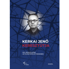 Jezsuita Kiadó Kerkai Jenő keresztútja - Egy jezsuita sors az üldöztetés évtizedeiben történelem
