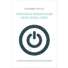 Jezsuita Könyvek Giovanni Sj Cucci: Virtuális paradicsom vagy pokol.com? - A digitális forradalom veszélyei és esélyei társadalom- és humántudomány