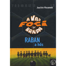 Joachim Masannek A VAD FOCIBANDA 06. - RABAN A HŐS gyermek- és ifjúsági könyv