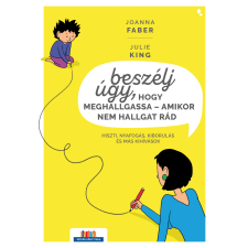 Joanna Faber, Julie King - Beszélj úgy, hogy meghallgassa - amikor nem hallgat rád egyéb könyv
