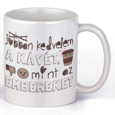 Jobban kedvelem a kávét mint az embereket - Kávés Bögre bögrék, csészék