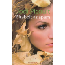 Jodi Picoult Elrabolt az apám regény