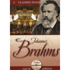 JOHANNES BRAHMS - VILÁGHÍRES ZENESZERZŐK 13. - CD MELLÉKLETTEL művészet