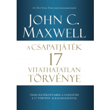 John C. Maxwell - A csapatjáték 17 vitathatatlan törvénye egyéb könyv