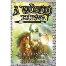 John Flanagan - A Vadonjáró tanítványa 8. Klonmel királyai gyermek- és ifjúsági könyv
