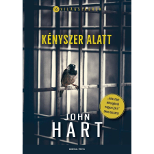 John Hart Kényszer alatt - hart, john regény