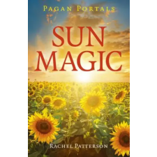 John Hunt Publishing Pagan Portals - Sun Magic | Rachel Patterson egyéb könyv