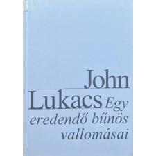John Lukacs Egy eredendő bűnös vallomásai - John Lukacs antikvárium - használt könyv