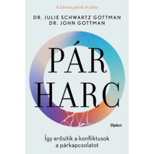 John M. Gottman, Julie Schwartz Gottman - Párharc - Így erősítik a konfliktusok a párkapcsolatot egyéb könyv