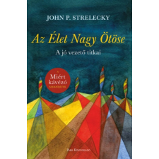 John P. Strelecky - Az Élet Nagy Ötöse - A jó vezető titkai irodalom