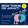 John Wiley &amp; Sons Inc. Design Thinking for Humanity | Michael Lewrick