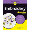 John Wiley &amp; Sons Inc. Embroidery for Dummies | Amanda Fox