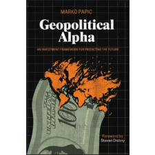 John Wiley &amp; Sons Inc. Geopolitical Alpha | Papic,Marko egyéb könyv