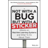 John Wiley &amp; Sons Inc. Not with a Bug, But with a Sticker: Attacks on Mac hine Learning systems and what to do about them | Ram Shankar Siva Kumar,Hyrum Anderson