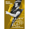 Johnson Brian Brian Johnson - Brian életei - Az AC/DC énekesének önéletrajza
