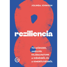 Jolinda Johnson - Reziliencia - Tíz módszer, amellyel kilábalhatunk a kiégésből és a kimerültségből egyéb könyv
