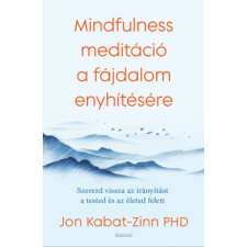 Jon Kabat-Zinn - Mindfulness meditáció a fájdalom enyhítésére egyéb könyv