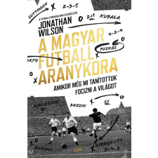 Jonathan Wilson - A magyar futball aranykora életmód, egészség