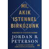 Jordan B. Peterson - Mi, akik Istennel birkózunk - Eligazodás egy istentelen világban