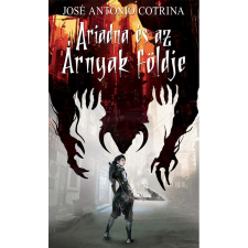 José Antonio Cotrina Ariadna és az árnyak földje - cotrina , antonio josé regény