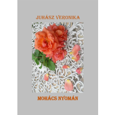 Juhász Veronika (magánkiadás) Mohács nyomán regény