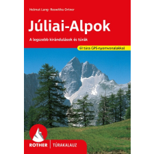 Júliai-Alpok - A legszebb kirándulások és túrák - Rother túrakalauz utazás