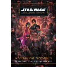 Justina Ireland, Tessa Gratton - Star Wars: A Köztársaság Fénykora - A viharral szemben regény