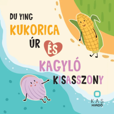 K.A.S Kiadó Kukorica úr és Kagyló kisasszony gyermek- és ifjúsági könyv