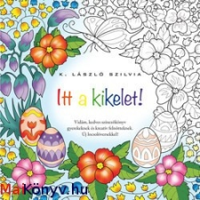 K. László Szilvia : Itt a kikelet! ajándékkönyv