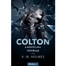 K. M. Holmes - Colton – A döntés ára (novella) egyéb könyv