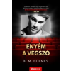 K. M. Holmes Enyém a végszó