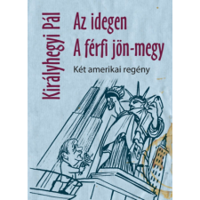 K.u.K. Kiadó Az idegen, A férfi jön-megy - Két amerikai regény regény