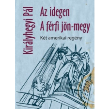 K.u.K. Kiadó Az idegen - A férfi jön-megy - Két amerikai regény regény