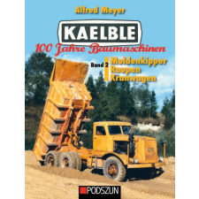 Kaelble 100 Jahre Baumaschinen Band 2: Muldenkipper, Raupen, Kranwagen idegen nyelvű könyv