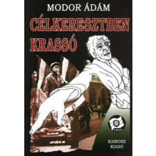 Kairosz Kiadó Célkeresztben Krassó történelem