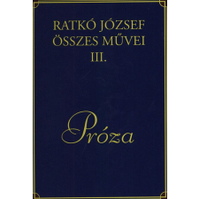 Kairosz Kiadó Ratkó József összes művei III. - Próza irodalom