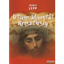 Kairosz Kiadó Utam Marxtól Krisztusig irodalom