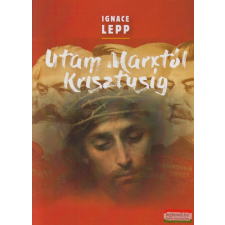 Kairosz Kiadó Utam Marxtól Krisztusig vallás