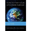 Kaivalya Publications How To Find Your Life's Divine Purpose
