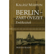 Kalász Márton BERLIN - ZÁRT ÖVEZET - EMLÉKEZÉSEK irodalom