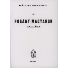 Kállay Ferencz A pogány magyarok vallása vallás