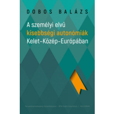 Kalligram Könyvkiadó Dobos Balázs - A személyi elvű kisebbségi autonómiák Kelet-Közép-Európában társadalom- és humántudomány