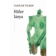 Kalligram Könyvkiadó Hitler lánya regény